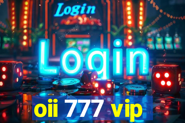 oii 777 vip